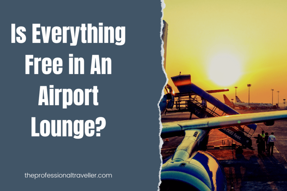 is everything free in an airport lounge